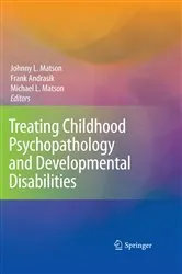 Book cover of Treating Childhood Psychopathology and Developmental Disabilities by Johnny L. Matson
