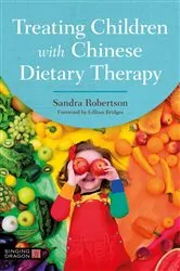 Book cover of Treating Children with Chinese Dietary Therapy by Sandra Robertson