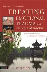 Book cover of Treating Emotional Trauma with Chinese Medicine by CT Holman