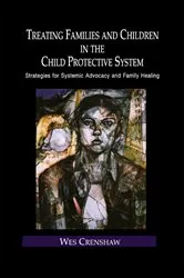 Book cover of Treating Families and Children in the Child Protective System by Wes Crenshaw
