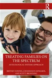 Book cover of Treating Families on the Spectrum by Britney Fontes