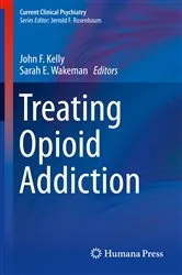 Book cover of Treating Opioid Addiction by John F. Kelly