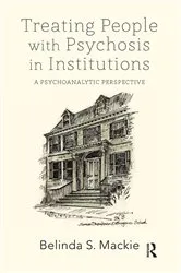 Book cover of Treating People with Psychosis in Institutions by Belinda S. Mackie
