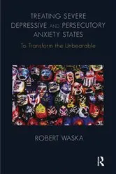 Book cover of Treating Severe Depressive and Persecutory Anxiety States by Robert Waska