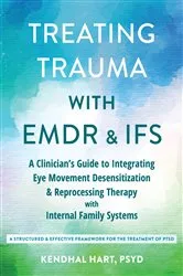 Book cover of Treating Trauma with EMDR and IFS by Kendhal Hart