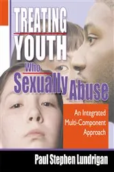 Book cover of Treating Youth Who Sexually Abuse by Unknown