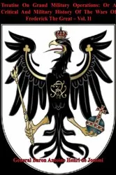 Book cover of Treatise On Grand Military Operations: Or A Critical And Military History Of The Wars Of Frederick The Great – Vol. II by General Baron Antoine Henri de Jomini
