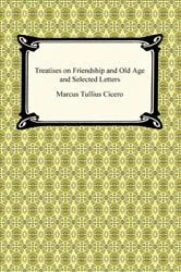 Book cover of Treatises on Friendship and Old Age and Selected Letters by Marcus Tullius Cicero