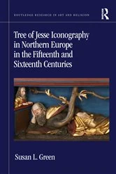Book cover of Tree of Jesse Iconography in Northern Europe in the Fifteenth and Sixteenth Centuries by Susan L. Green