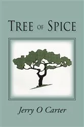 Book cover of Tree of Spice by Jerry O Carter