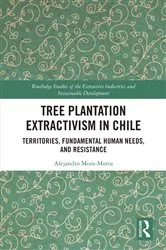 Book cover of Tree Plantation Extractivism in Chile by Alejandro Mora-Motta