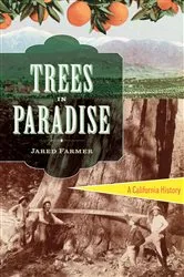 Book cover of Trees in Paradise: A California History by Jared Farmer