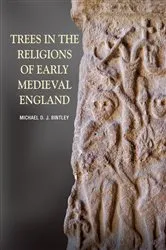 Book cover of Trees in the Religions of Early Medieval England by Michael Bintley