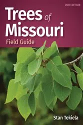 Book cover of Trees of Missouri Field Guide (2nd ed.) by Stan Tekiela