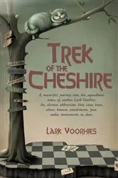 Book cover of Trek of the Cheshire by Lark Voorhies
