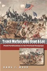 Book cover of Trench Warfare under Grant and Lee by Earl J. Hess