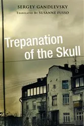 Book cover of Trepanation of the Skull by Sergey Gandlevsky