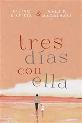 Book cover of Tres Días con Ella by Divino B'Atista