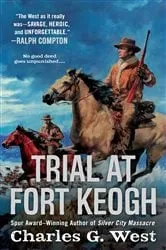 Book cover of Trial at Fort Keogh by Charles G. West