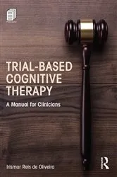 Book cover of Trial-Based Cognitive Therapy by Irismar Reis de Oliveira