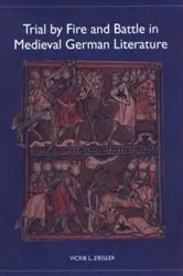 Book cover of Trial by Fire and Battle in Medieval German Literature by Vickie L. Ziegler