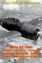 Book cover of Trial By Fire: Forging American Close Air Support Doctrine, World War I Through September 1944 by Unknown