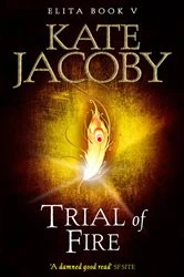 Book cover of Trial of Fire: The Books of Elita #5 by Kate Jacoby