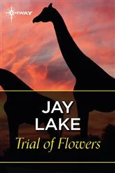 Book cover of Trial of Flowers by Jay Lake