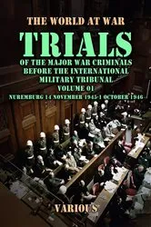 Book cover of Trial of the Major War Criminals Before the International Military Tribunal, Volume 01, Nuremburg 14 November 1945-1 October 1946 by Unknown
