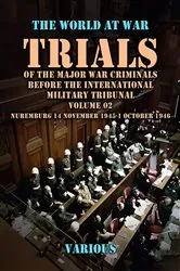 Book cover of Trial of the Major War Criminals Before the International Military Tribunal, Volume 02, Nuremburg 14 November 1945-1 October 1946 by Unknown
