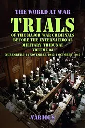 Book cover of Trial of the Major War Criminals Before the International Military Tribunal, Volume 03, Nuremburg 14 November 1945-1 October 1946 by Various