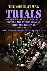 Book cover of Trial of the Major War Criminals Before the International Military Tribunal, Volume 04, Nuremburg 14 November 1945-1 October 1946 by Various