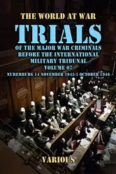 Book cover of Trial of the Major War Criminals Before the International Military Tribunal, Volume 07, Nuremburg 14 November 1945-1 October 1946 by Unknown