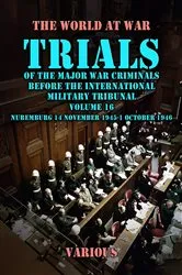 Book cover of Trial of the Major War Criminals Before the International Military Tribunal, Volume 16, Nuremburg 14 November 1945-1 October 1946 by Unknown
