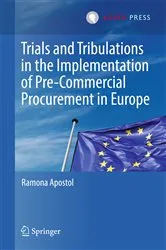 Book cover of Trials and Tribulations in the Implementation of Pre-Commercial Procurement in Europe by Ramona Apostol