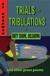 Book cover of Trials and Tribulations of Dirty Shame, Oklahoma by Sy Hoahwah