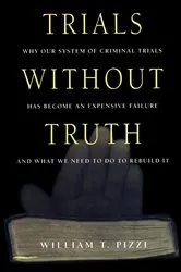 Book cover of Trials Without Truth by William T. Pizzi