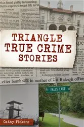 Book cover of Triangle True Crime Stories by Cathy Pickens