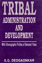Book cover of Tribal Administration and Development (With Ethnographic Profiles of Selected Tribes) by Shashishekhar Gopal Deogaonkar