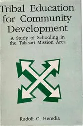 Book cover of Tribal Education for Community Development: A Study of Schooling in the Talasari Mission Area by Rudolf C. Heredia