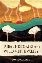Book cover of Tribal Histories of the Willamette Valley by Unknown