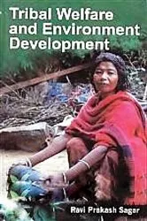 Book cover of Tribal Welfare and Environment Development by Ravi  Prakash Sagar