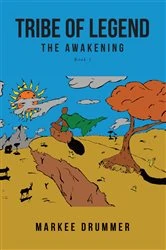 Book cover of Tribe of Legend: Book 1 The Awakening by Markee Drummer