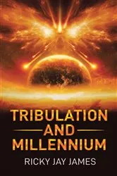 Book cover of Tribulation and Millennium by Ricky Jay James