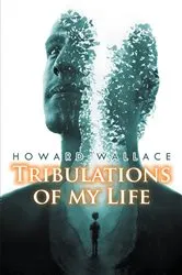 Book cover of Tribulations of my Life by Howard Wallace