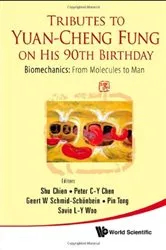 Book cover of Tributes To Yuan-cheng Fung On His 90th Birthday - Biomechanics: From Molecules To Man by Shu Chien
