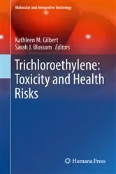 Book cover of Trichloroethylene: Toxicity and Health Risks by Kathleen M. Gilbert