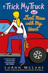 Book cover of Trick My Truck But Don't Mess With My Heart by LuAnn McLane