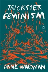 Book cover of Trickster Feminism by Anne Waldman