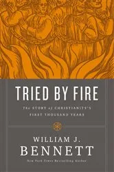Book cover of Tried by Fire by William J. Bennett